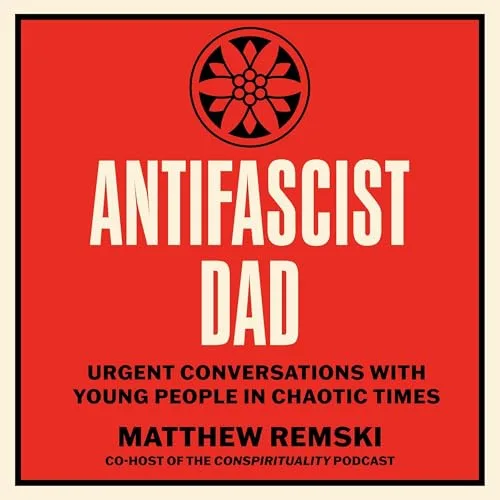 Antifascist Dad By Matthew Remski